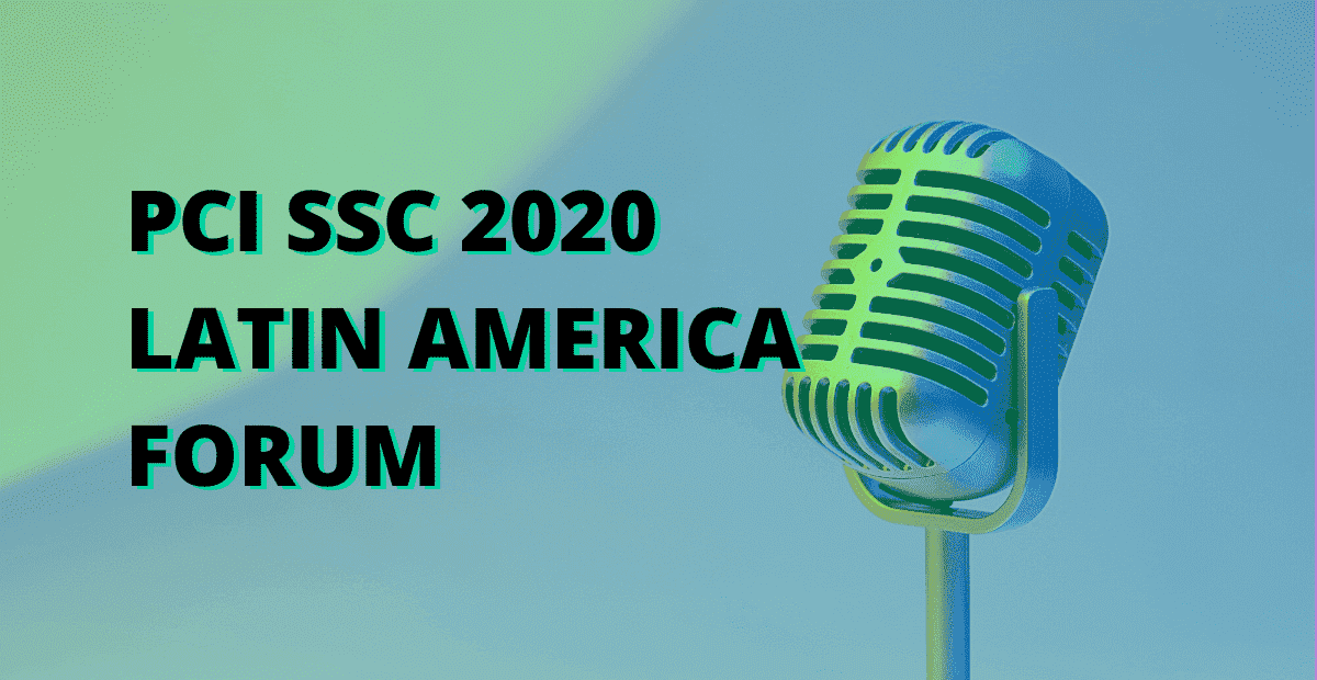 First Tech participa do PCI SSC 2020 Latin America Forum